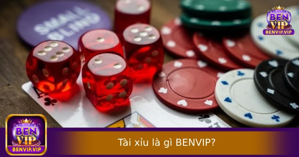 Tài Xỉu Là Gì? Giải Thích Luật Chơi Đơn Giản Dành Cho Người Mới Tại BENVIP